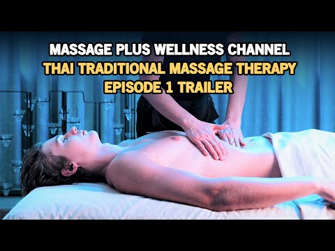 Massage Plus Wellness Channel. Thai Traditional Massage Therapy. Episode I. Trailer Video.