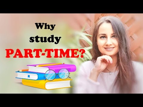 Video: What Are The Advantages Of Full-time And Part-time Education