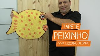 Tapete Peixinho com Luciano Albano | Vitrine do Artesanato na TV