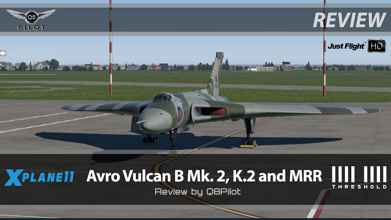 X-Plane 11 | Avro Vulcan B Mk. 2, K.2 and MRR by Just Flight | Review