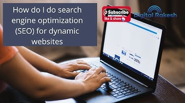 How do I do search engine optimization  for dynamic websites - seo tutorial 2021 | Digital Rakesh