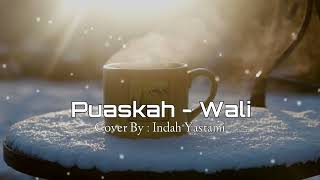 Lirik Lagu Puaskah-Wali || Cover By :  Indah Yastami.