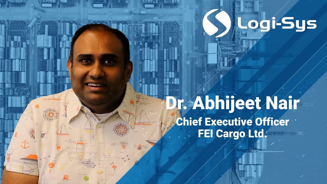 Customer Testimonial Dr. Abhijeet Nair, CEO of FEI Cargo Ltd, on LogiSys Experience YouTube