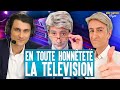 En toute honntet  la tv