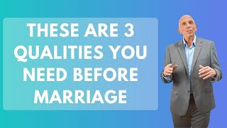 These Are 3 Qualities You Need Before Marriage | Paul Friedman