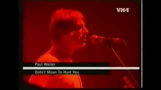 Paul Weller -Didn&#39;t Mean To Hurt You...VH1 Live....Changingman .....Facebook.