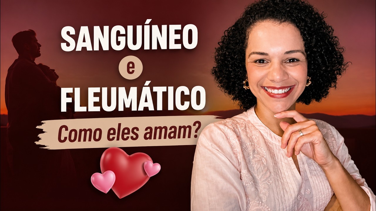 Sanguíneo e Fleumático dentro do Relacionamento - Como são esses ...