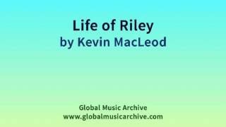Life Of Riley By Kevin Macleod 1 Hour