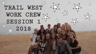 TRAIL WEST WORK CREW 2018 | SESSION 1 |