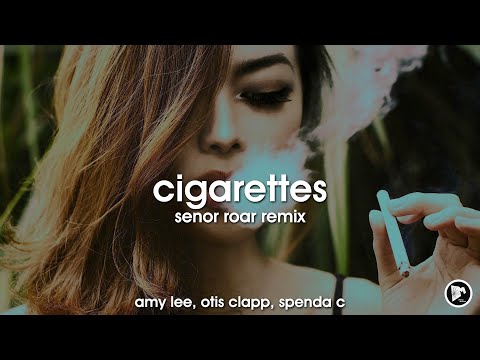Amy Lee, OTiS CLaPP & Spenda C - Cigarettes (Senor Roar Remix)