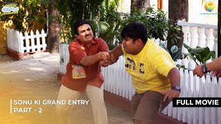 Sonu Ki Grand Entry!| FULL MOVIE | Part 2 | Taarak Mehta Ka Ooltah Chashmah