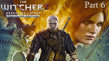 Witcher 2 Enhanced Edition HD Gameplay Walkthrough: Part 6 - Woe to the Vanquished