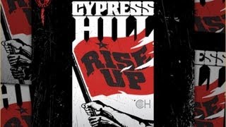 Cypress Hill , Rise up -New Playlist