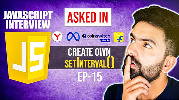 JavaScript Interview Question | Implement Custom setInterval() | EP-15 | Kartik Mukati