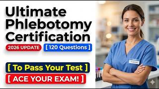 Pass Your 2026 Phlebotomy Certification Exam | 120 Essential Practice Questions Guide