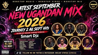 NEW UGANDAN LATEST SEPTEMBER MUSIC VIDEO NONSTOP 2026. [Journey 2 All Sept. Hits] DEEJAY SYNTAX 