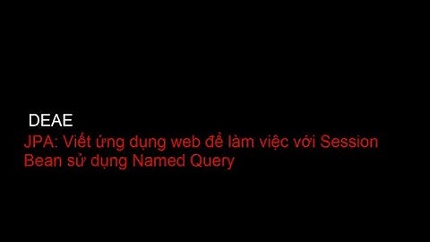 [DEAE] Sử dụng Named Query trong Entity Class để truy vấn dữ liệu - P2