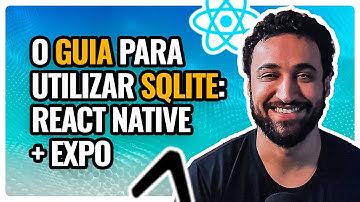 Como utilizar o SQLite no React Native com Expo