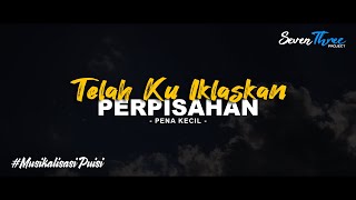 PUISI CINTA - TELAH KU IKHLASKAN PERPISAHAN | MUSIKALISASI PUISI