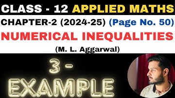 3 Example l Chapter 2 l NUMERICAL INEQUALITIES l Class 12th Applied Maths l M L Aggarwal 2024-25