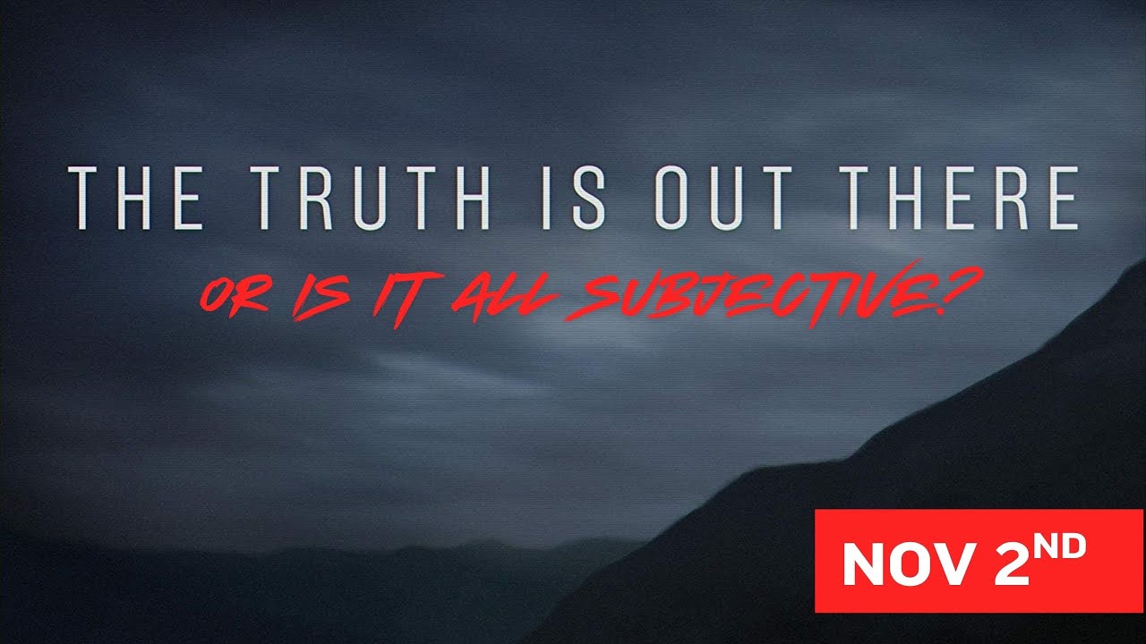 The Truth Is Out There or Is It All Subjective? YouTube