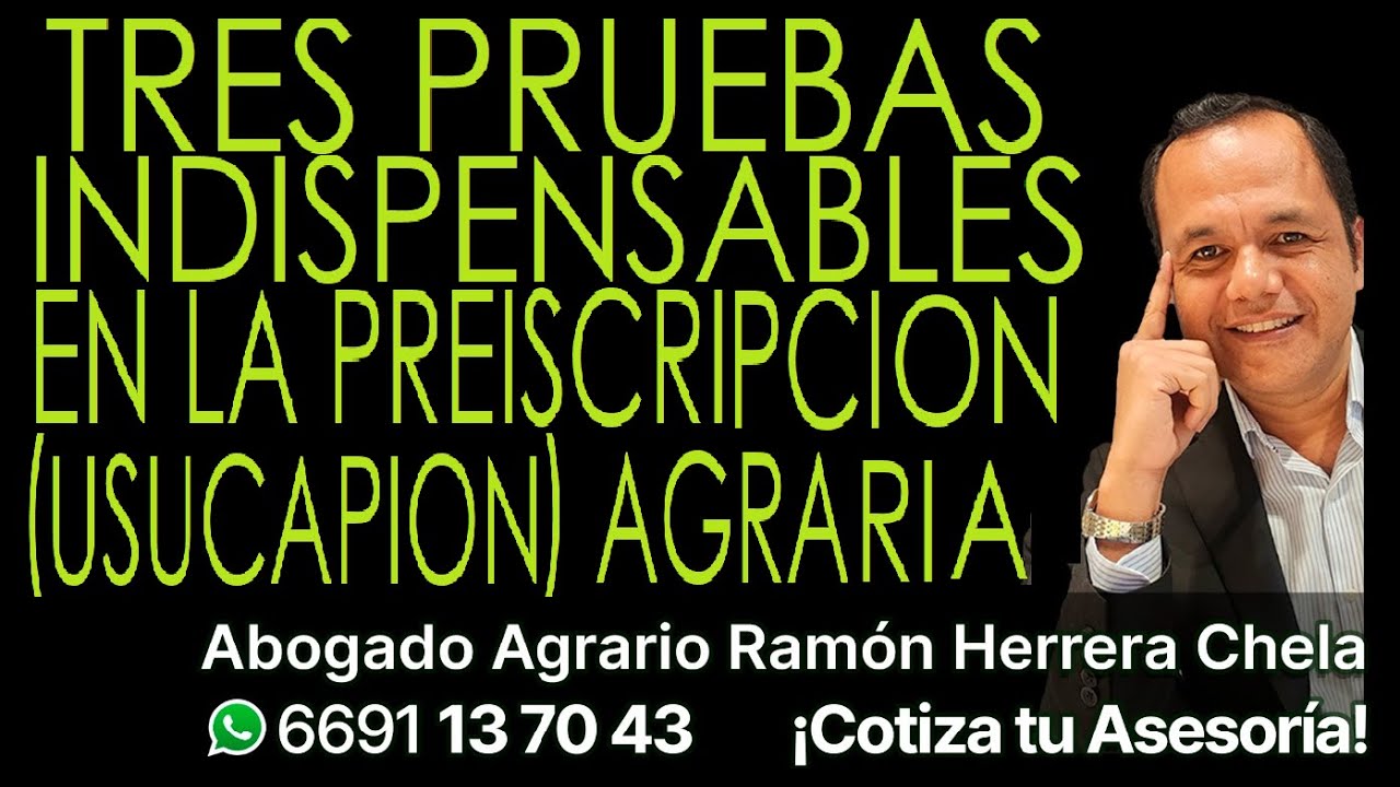 Tres pruebas indispensables en la prescripción (usucapión) agraria