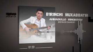 Ahmadullo Mingboyev - Birinchi muxabbatim (remix by Sharof)