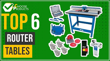 Router tables - Top 6 - (ChooseProducts)