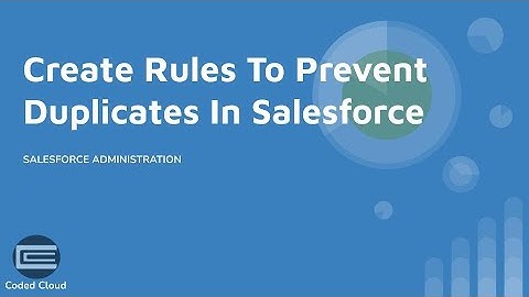 Duplicate Management - Part 1 | How To Prevent User From Saving Duplicate Record In Salesforce