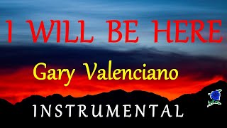 I WILL BE HERE -  GARY VALENCIANO instrumental (HD) lyrics