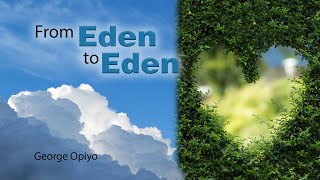 George Opiyo - From Eden to Eden