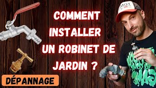 COMMENT INSTALLER UN ROBINET DE JARDIN ?