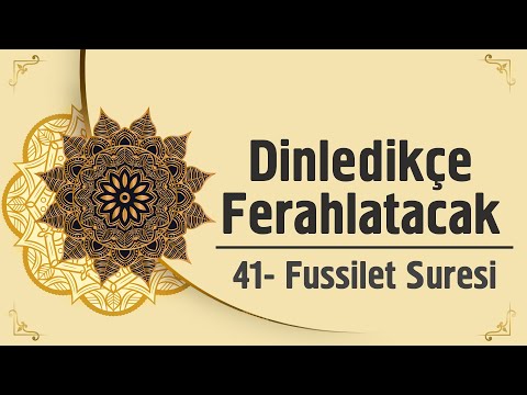 Dinledikçe Ferahlatacak - 41. Fussilet Suresi