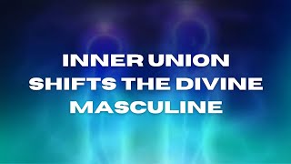 Inner union shifts the divine masculine ✨