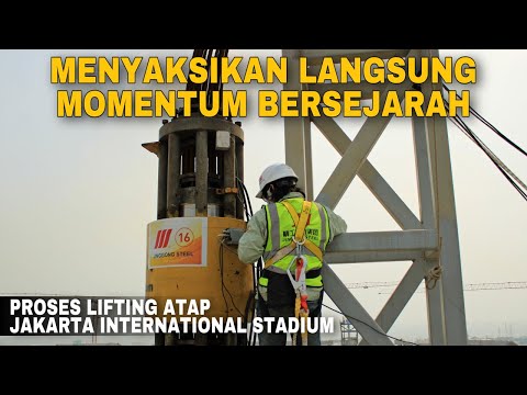 Momentum Bersejarah, Proses Pengangkatan Rangka Utama Atap Jakarta International Stadium ( JIS )