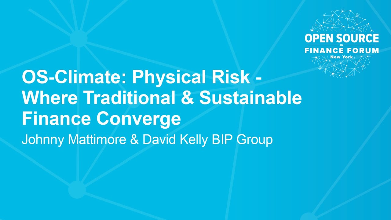 Os Climate OS-Climate: Physical Risk - Where Traditional & Sustainable Financ ...