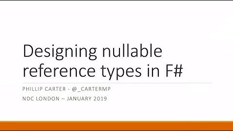 Designing Nullable Reference Types in F# - Phillip Carter