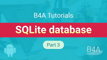 B4A SQLite database tutorial for beginners - part 3