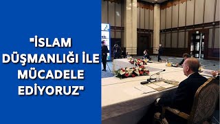 Erdoğan, İSEDAK Toplantısı'nda konuştu: Müslümanlar olarak sadece salgınla mücadele etmiyoruz