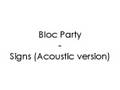 Bloc Party - Signs (Acoustic version)