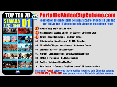 PORTAL DEL VÍDEO CLIP CUBANO * TOP TEN 7D * SEMANA 01 / 2019