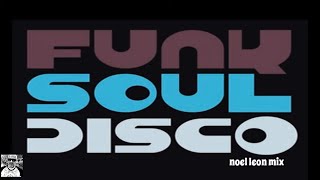 70&#39;s &amp; 80&#39;s Classic Disco Funk &amp; Soul Mix # 164 - DJ NOEL LEON