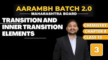 AARAMBH 2.0  - CHEMISTRY | CHAPTER - 8 | TRNASITION AND INNER TRANSITION ELEMENTS | LEC - 3 |