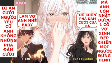 FULL ĐI ĂN CƯỚI NGƯỜI YÊU CŨ ANH KHÔNG NHỮNG PHÁ ĐÁM CƯỚI MÀ CÒN NHẶT ĐƯỢC 1 CÔ VỢ XINH ĐẸP