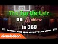 Teenage Mutant Ninja Turtles | Airbnb Sewer Lair 360 Video | Nick