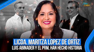 LUIS ABINADER Y EL PRM, HAN HECHO HISTORIA - LICDA. MARITZA LOPEZ DE ORTIZ | SHOW DE NELSON