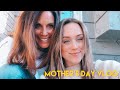 Mother&#39;s Day Vlog