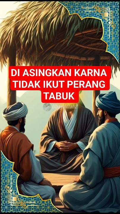 Kisah Tiga Sahabat Nabi Yang Di Hukum Karna Tidak Ikut PERANG TABUK #kisah #motivasikehidupan