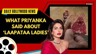 Priyanka Chopra RAVES About Kiran Rao&#39;s &quot;Gem&quot; Film Laapataa Ladies!