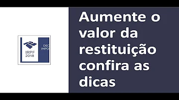 Como saber valor da restituição do Imposto de Renda 2018?